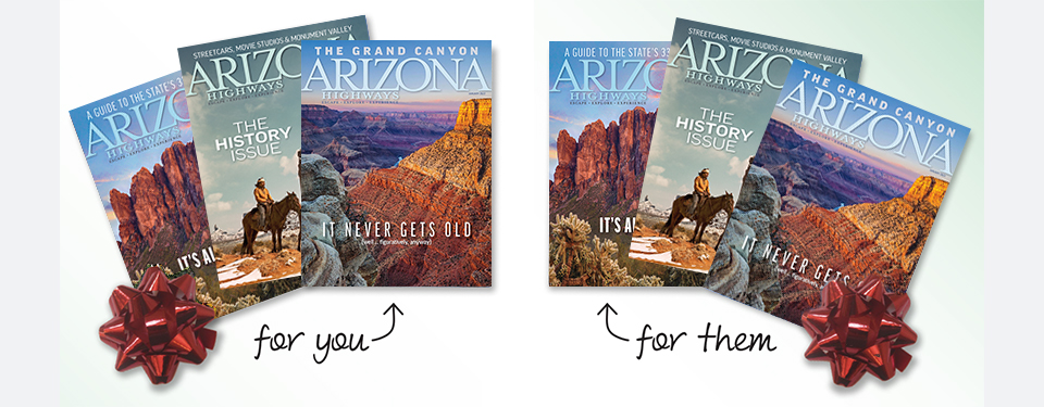 Give the gift of Arizona Highways this holiday season.