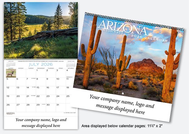Get your company name, logo and message displayed with a 2026 Arizona Highways classic calendar.